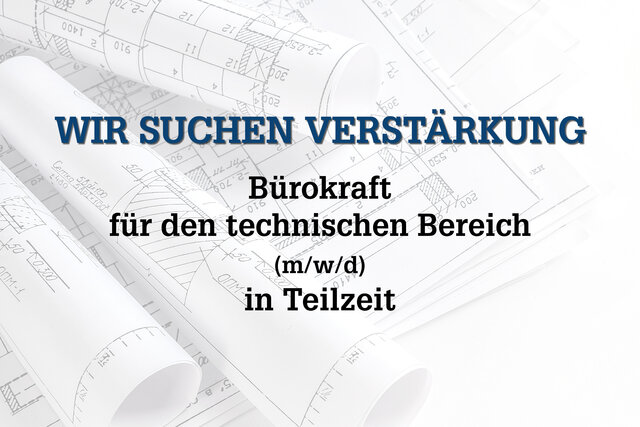Bürokraft
für den technischen Bereich (m/w/d)